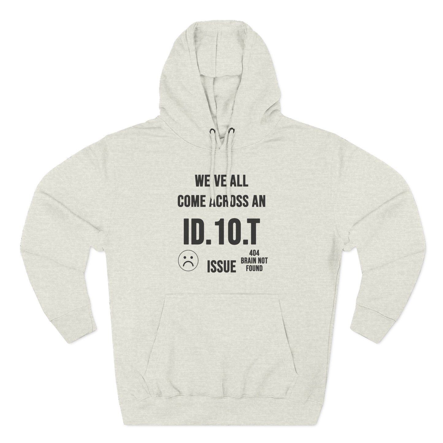 We've All Come Across an ID.10.T Issue fleece lined hoodie