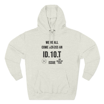 We've All Come Across an ID.10.T Issue fleece lined hoodie