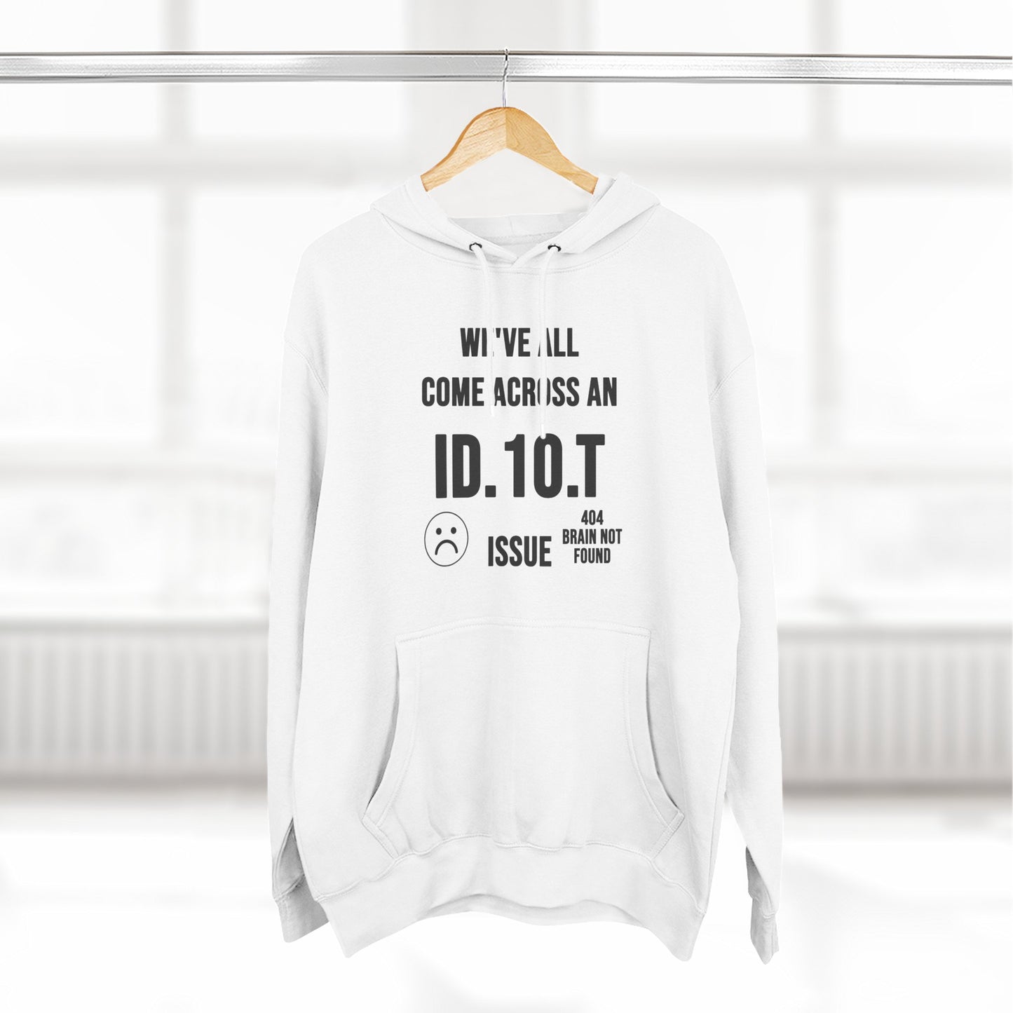 We've All Come Across an ID.10.T Issue fleece lined hoodie