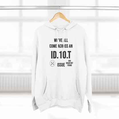 We've All Come Across an ID.10.T Issue fleece lined hoodie