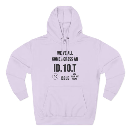 We've All Come Across an ID.10.T Issue fleece lined hoodie