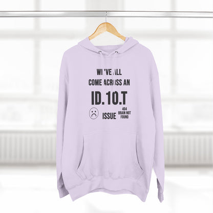We've All Come Across an ID.10.T Issue fleece lined hoodie