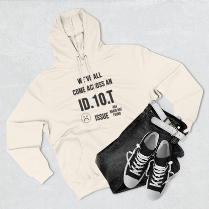 We've All Come Across an ID.10.T Issue fleece lined hoodie