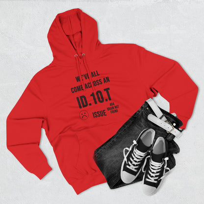 We've All Come Across an ID.10.T Issue fleece lined hoodie