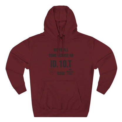 We've All Come Across an ID.10.T Issue fleece lined hoodie
