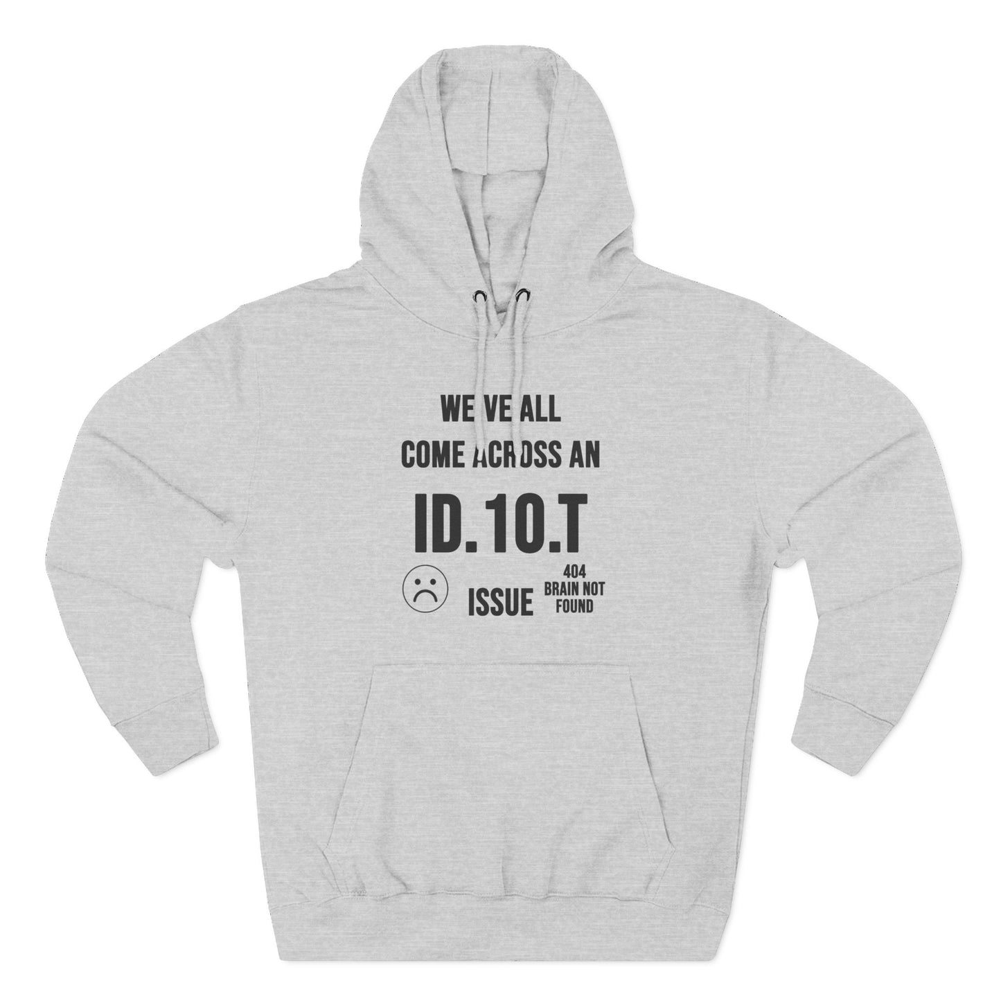 We've All Come Across an ID.10.T Issue fleece lined hoodie