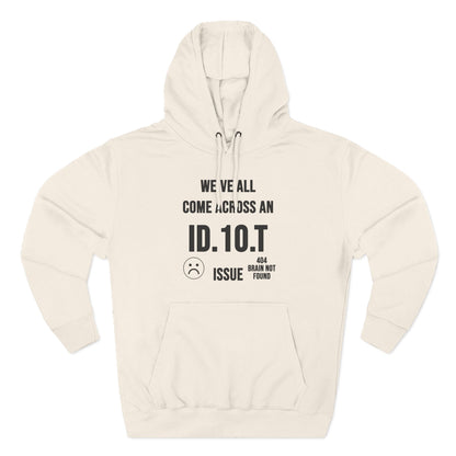 We've All Come Across an ID.10.T Issue fleece lined hoodie