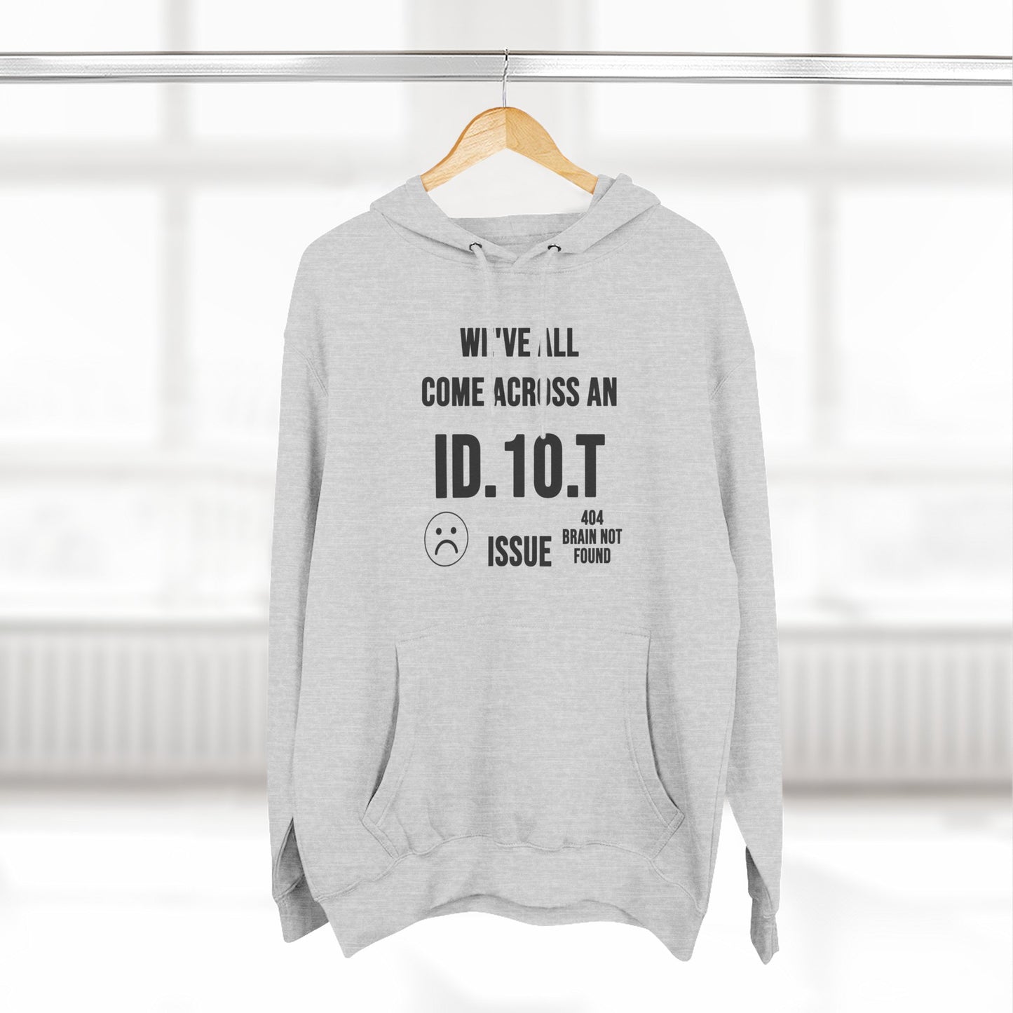 We've All Come Across an ID.10.T Issue fleece lined hoodie