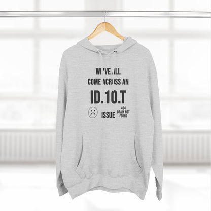 We've All Come Across an ID.10.T Issue fleece lined hoodie