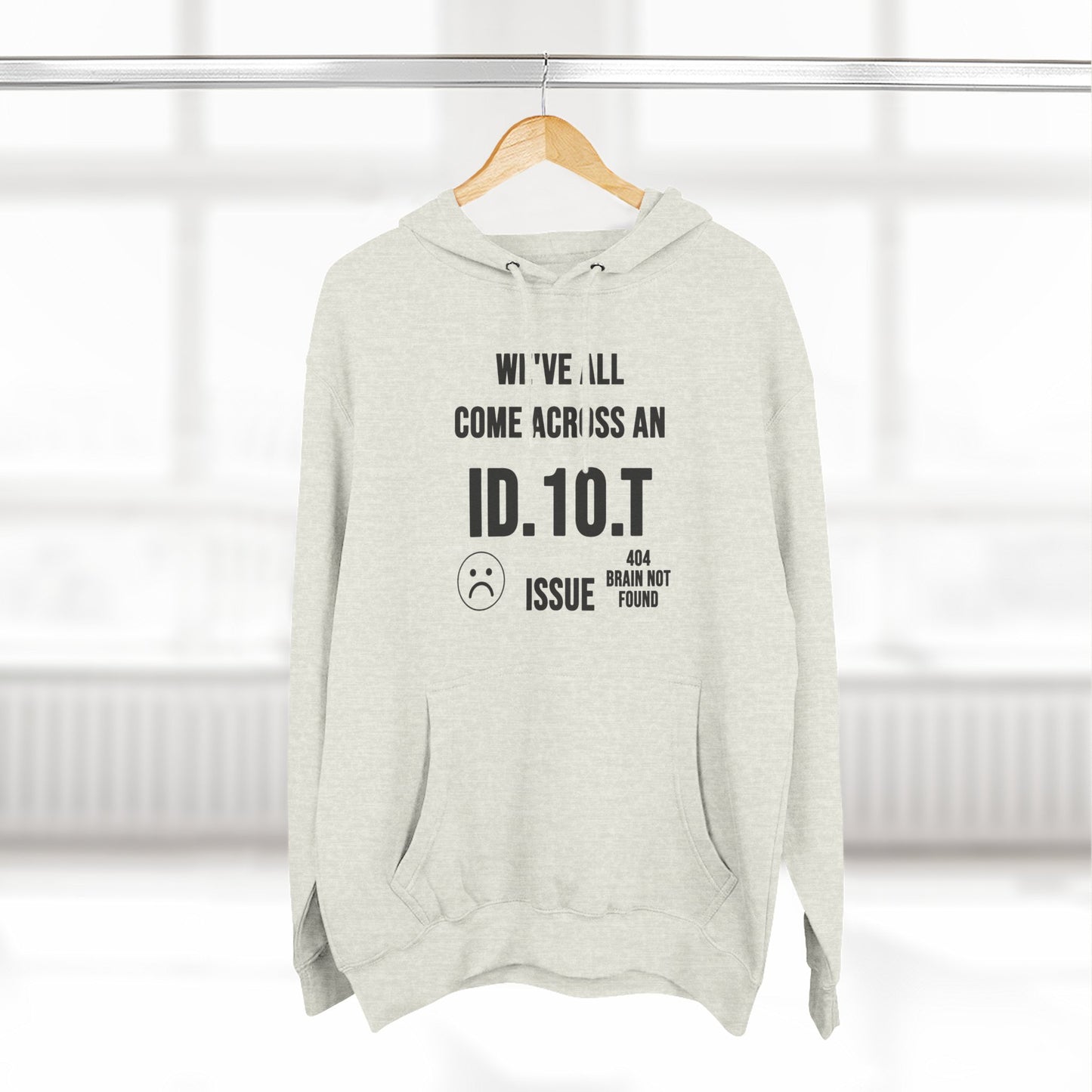 We've All Come Across an ID.10.T Issue fleece lined hoodie