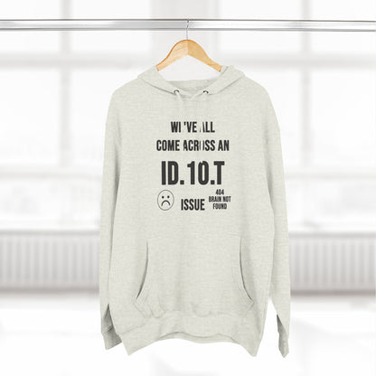We've All Come Across an ID.10.T Issue fleece lined hoodie