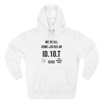 We've All Come Across an ID.10.T Issue fleece lined hoodie