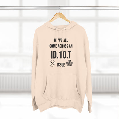 We've All Come Across an ID.10.T Issue fleece lined hoodie